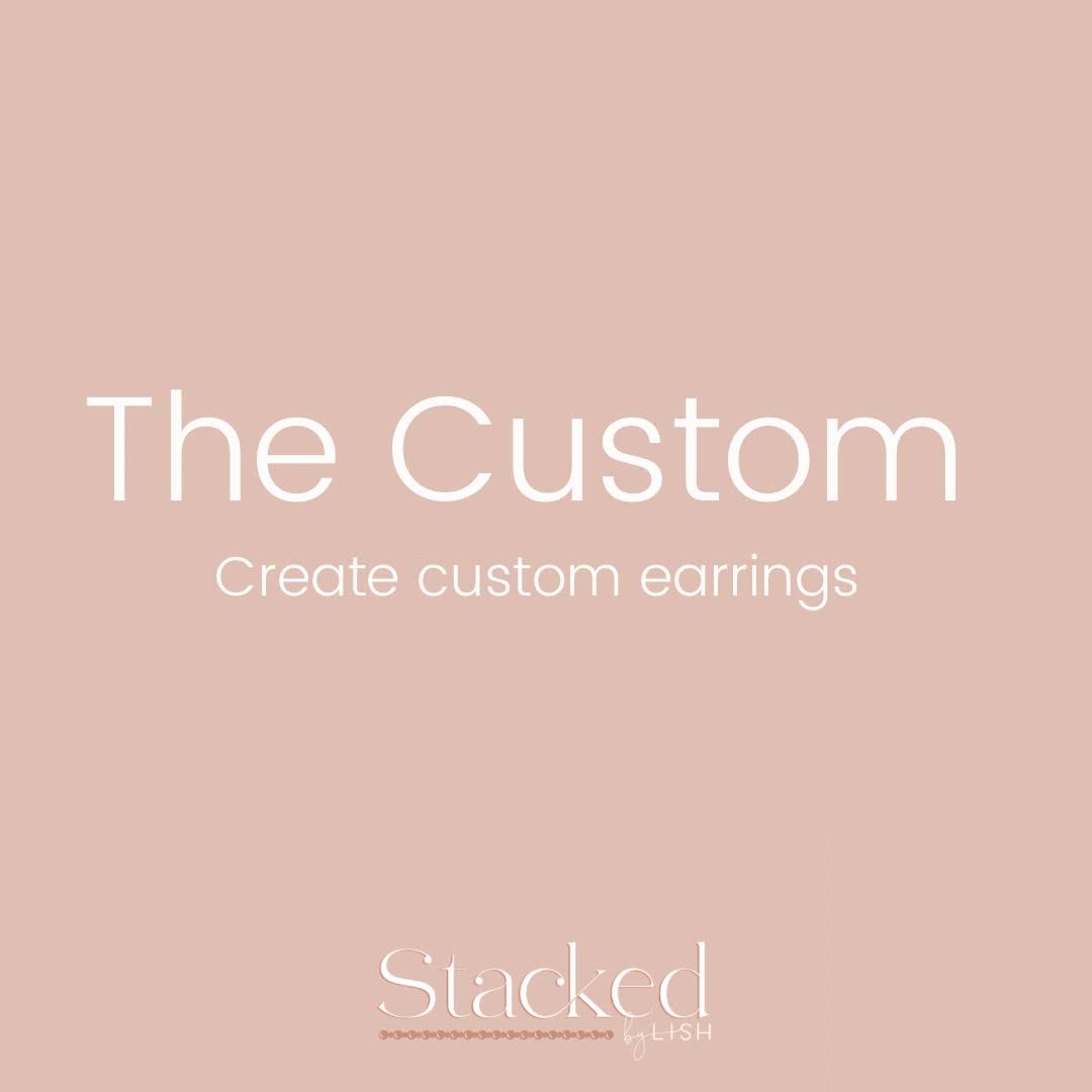 The Custom- Earrings